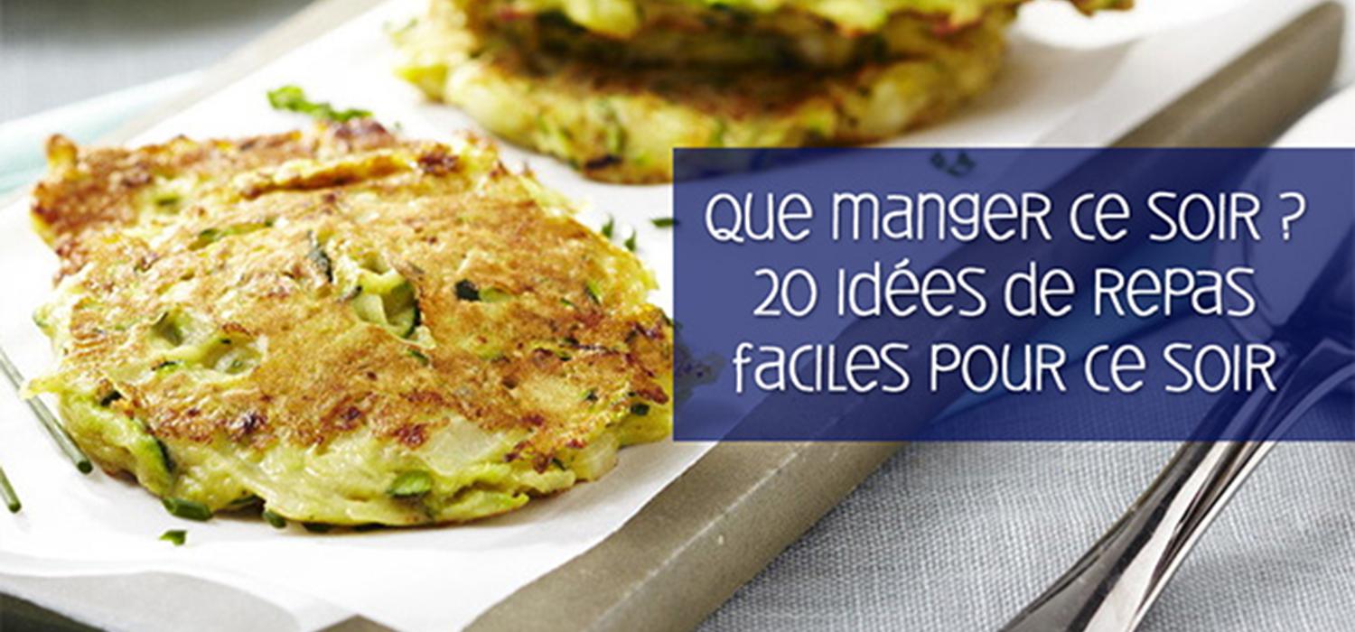 Que manger ce soir ? 20 idées de repas du soir simples et rapides