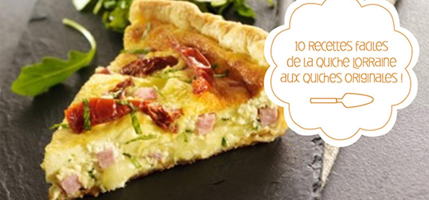 10 Recettes De Quiches Originales Et Faciles Croquons La Vie