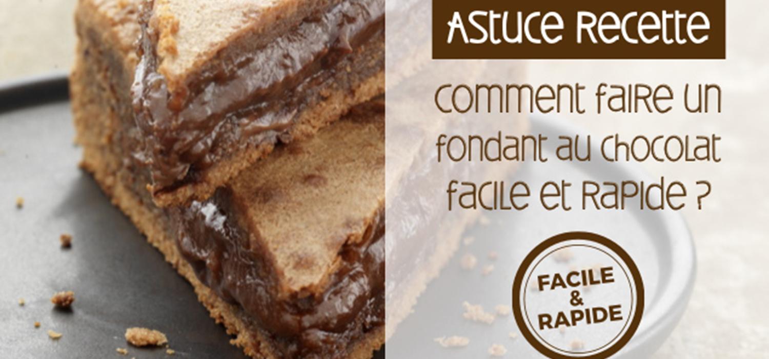Comment faire un fondant au chocolat facile et rapide à faire ? Croquons la vie